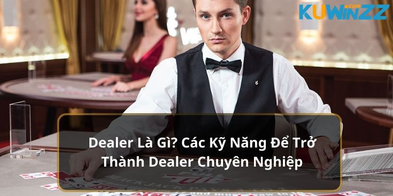 dealer là gì