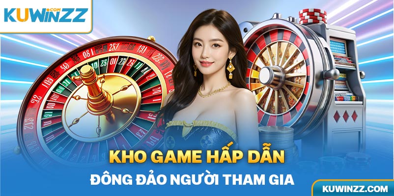 Kho game hấp dẫn đông đảo người tham gia